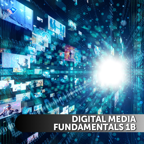 Digital Media Fundamentals 1B