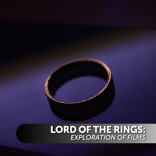 Lord of the Rings: Exploration of Films