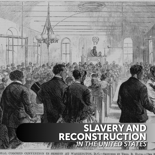Slavery and Reconstruction in the United States